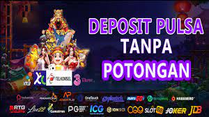 Daftar Situs Slot Online Deposit Pulsa Tanpa Potongan